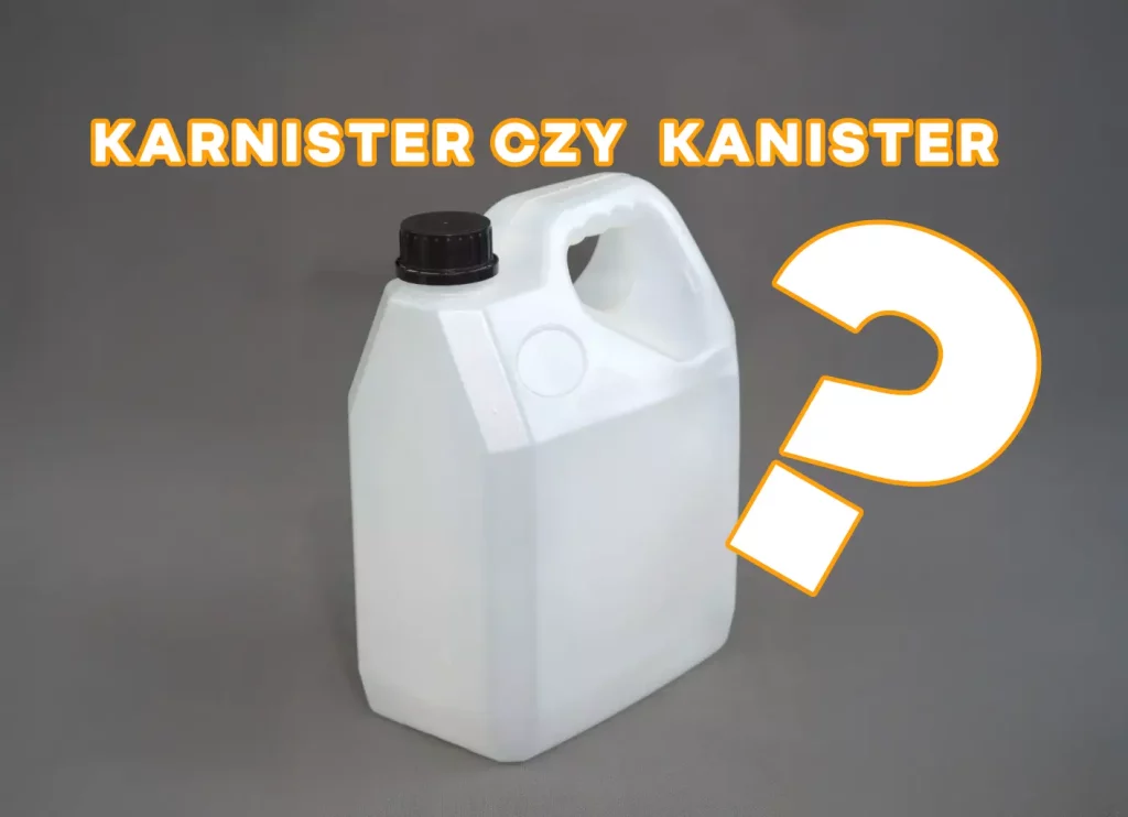 Kanister czy karnister